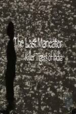 Watch National Geographic The Last Maneater Killer Tigers of India Tvmuse