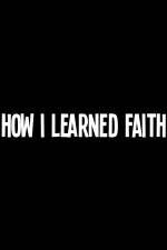 Watch How I Learned Faith Tvmuse