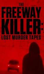 Watch The Freeway Killer: Lost Murder Tapes (TV Special 2022) Tvmuse