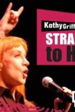 Watch Kathy Griffin Straight to Hell Tvmuse