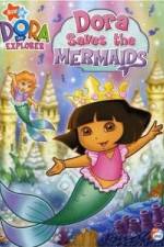 Watch Dora the Explorer: Dora Saves the Mermaids Tvmuse