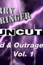 Watch Jerry Springer Wild  and Outrageous Vol 1 Tvmuse