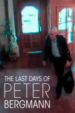Watch The Last Days of Peter Bergmann Tvmuse