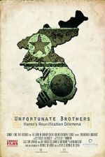 Watch Unfortunate Brothers: Korea\'s Reunification Dilemma Tvmuse