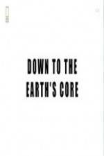Watch National Geographic - Down To The Earth's Core Tvmuse