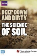 Watch Deep, Down and Dirty: The Science of Soil Tvmuse