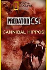 Watch Predator CSI Cannibal Hippos Tvmuse