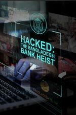 Hacked: The Bangladesh Bank Heist tvmuse