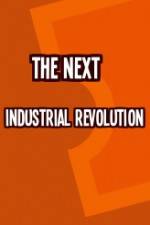Watch The Next Industrial Revolution Tvmuse