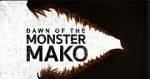Watch Dawn of the Monster Mako (TV Special 2022) Tvmuse