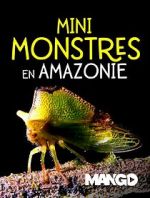 Watch Mini Monsters of Amazonia Tvmuse