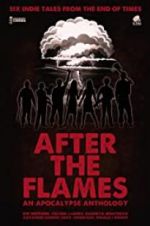 Watch After the Flames - An Apocalypse Anthology Tvmuse
