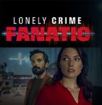 Watch Lonely Crime Fanatic Tvmuse
