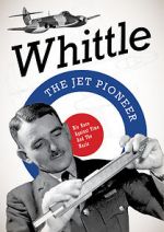 Watch Whittle: The Jet Pioneer Tvmuse
