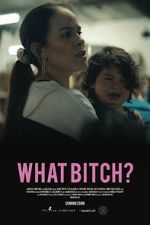 Watch What Bitch? (Short 2020) Tvmuse