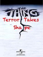 Watch The Thing: Terror Takes Shape Tvmuse