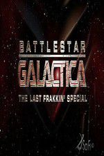 Watch Battlestar Galactica: The Last Frakkin\' Special Tvmuse