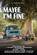 Watch Maybe I\'m Fine Tvmuse