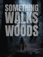 Watch Something Walks in the Woods Tvmuse