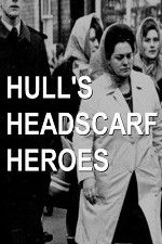 Watch Hull\'s Headscarf Heroes Tvmuse