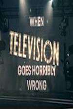 Watch When Television Goes Horribly Wrong Tvmuse