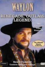 Watch Waylon Renegade Outlaw Legend Tvmuse