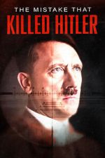 Watch The Mistake that Killed Hitler Tvmuse