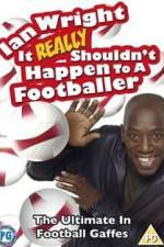 Watch Ian Wright - It Really Shouldn't Happen to a Footballer Tvmuse