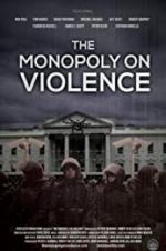 Watch The Monopoly on Violence Tvmuse
