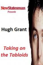Watch Hugh Grant - Taking on the Tabloids Tvmuse