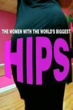 Watch World\'s Biggest Hips Tvmuse