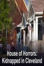 Watch House of Horrors Kidnapped in Cleveland Tvmuse