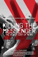 Watch Killing the Messenger: The Deadly Cost of News Tvmuse