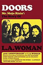 Watch Doors: Mr. Mojo Risin\' - The Story of L.A. Woman Tvmuse