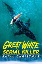Watch Great White Serial Killer: Fatal Christmas (TV Special 2022) Tvmuse