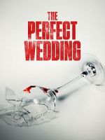 Watch The Perfect Wedding Tvmuse
