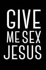 Watch Give Me Sex Jesus Tvmuse
