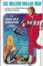 Watch The Six Million Dollar Man: The Solid Gold Kidnapping Tvmuse