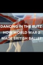 Watch Dancing in the Blitz: How World War 2 Made British Ballet Tvmuse