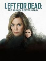 Watch Left for Dead: The Ashley Reeves Story Tvmuse