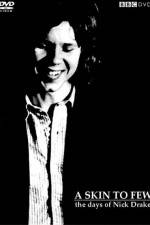 Watch A Skin Too Few The Days of Nick Drake Tvmuse