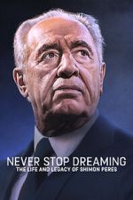 Watch Never Stop Dreaming: The Life and Legacy of Shimon Peres Tvmuse