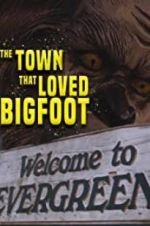 Watch The Town that Loved Bigfoot Tvmuse