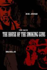 Watch The House of the Smoking Guns Tvmuse