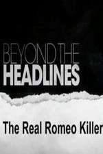 Watch Beyond the Headlines: The Real Romeo Killer Tvmuse