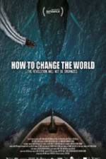 Watch How to Change the World Tvmuse