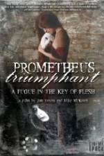 Watch Prometheus Triumphant: A Fugue in the Key of Flesh Tvmuse