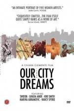 Watch Our City Dreams Tvmuse