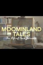 Watch Moominland Tales: The Life of Tove Jansson Tvmuse