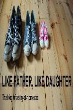 Watch Like Father Like Daughter Tvmuse